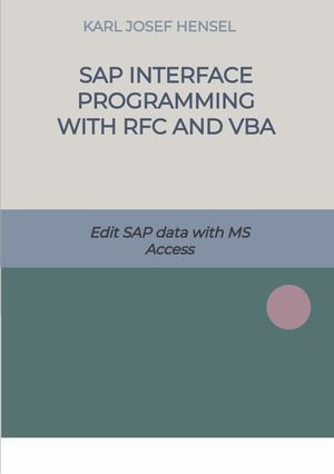 SAP interface programming with RFC and VBA : Edit SAP data with MS Access - Karl Josef Hensel