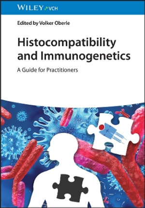 Histocompatibility and Immunogenetics : A Guide for Practitioners - Volker Oberle