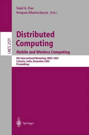 Distributed Computing : Mobile and Wireless Computing, 4th International Workshop, IWDC 2002, Calcutta, India, December 28-31, 2002, Proceedings - Sajal K. Das