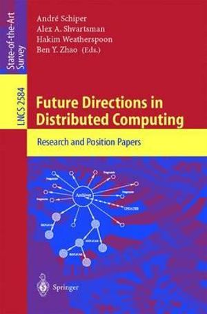 Future Directions in Distributed Computing : Research and Position Papers - André Schiper