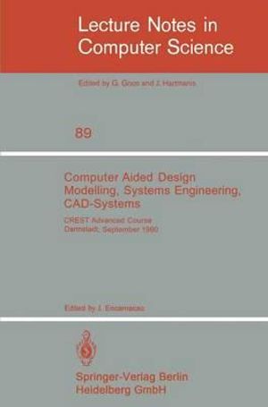 Computer Aided Design Modelling, Systems Engineering, CAD-Systems : CREST Advanced Course, Darmstadt, 8. - 19. September 1980 - J. Encarnacao