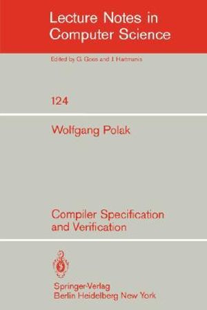 Compiler Specification and Verification : Lecture Notes in Computer Science - W. Polak