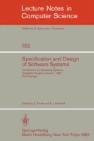 Specification and Design of Software Systems : Conference on Operating Systems. Visegrad, Hungary, January 23-27, 1982; Proceedings - Elöd Knuth