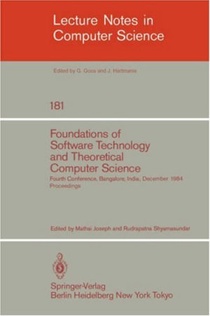 Lecture Notes in Computer Science : Fourth Conference, Bangalore, India December 13-15, 1984. Proceedings - M. Joseph