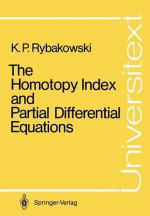 Homotopy Index and Partial Differential Equations : Universitext - Krzysztof Rybakowski