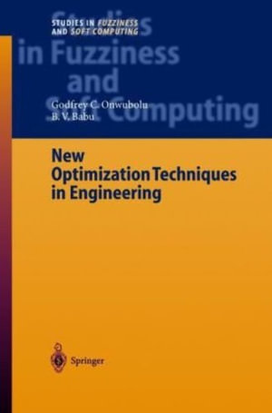 New Optimization Techniques in Engineering : Studies in Fuzziness and Soft Computing - Godfrey C. Onwubolu