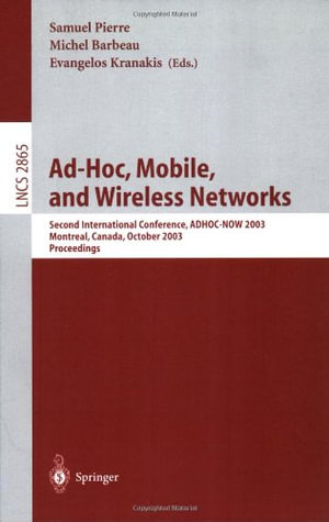 Lecture Notes in Computer Science : Second International Conference, ADHOC-NOW 2003, Montreal, Canada, October 8-10, 2003, Proceedings - Michel Barbeau