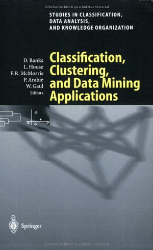 Studies in Classification, Data Analysis, and Knowledge Orga : Proceedings of the Meeting of the International Federation of Classification Societies (IFCS), Illinois Institute of Technology, Chicago, 15-18 July 2004 - David Banks