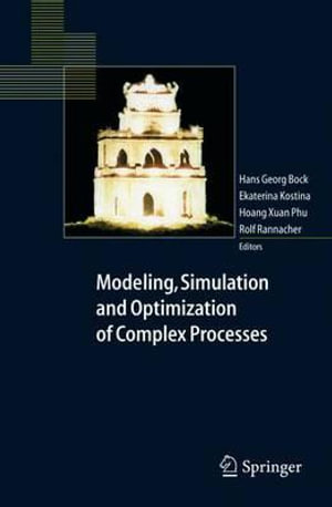 Modeling, Simulation and Optimization of Complex Processes : Proceedings of the International Conference on High Performance Scientific Computing, Marc - H. G. Bock