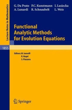 Functional Analytic Methods for Evolution Equations : Lecture Notes in Mathematics - Giuseppe Da Prato