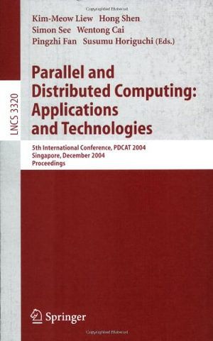 Parallel and Distributed Computing: Applications and Technologies : 5th International Conference, Pdcat 2004, Singapore, December 8-10, 2004, Proceedings - Kim-Meow Liew