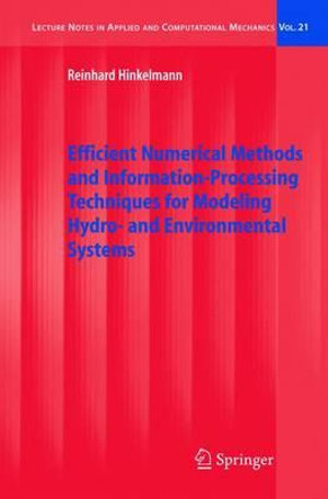 Efficient Numerical Methods and Information-Processing Techniques for Modeling Hydro- And Environmental Systems : Lecture Notes in Applied and Computational Mechanics - Reinhard Hinkelmann