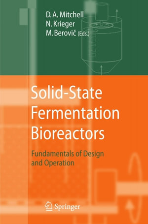 Solid-State Fermentation Bioreactors : Fundamentals of Design and Operation - David A. Mitchell