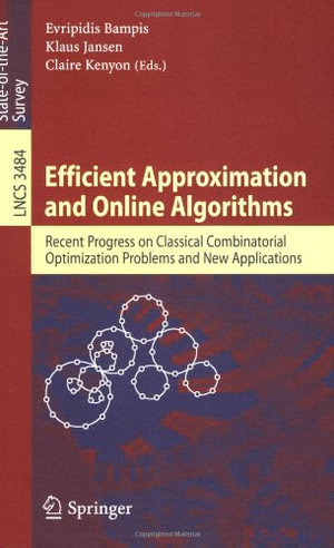 Efficient Approximation and Online Algorithms : Recent Progress on Classical Combinatorial Optimization Problems and New Applications - Evripidis Bampis
