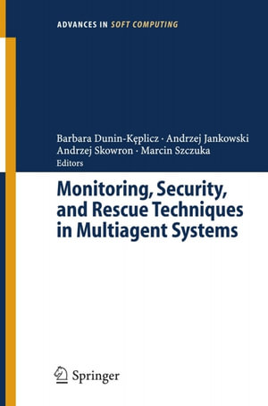 Monitoring, Security, and Rescue Techniques in Multiagent Systems - Barbara DuninKeplicz