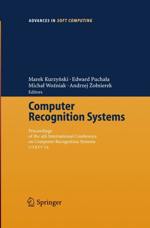 Computer Recognition Systems : Proceedings of 4th International Conference on Computer Recognition Systems CORES'05 - Marek Kurzynski