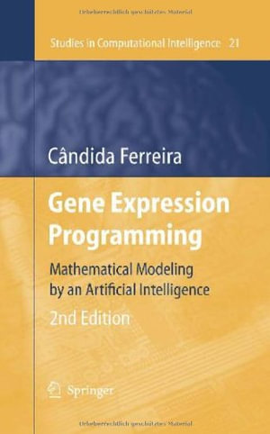 Studies in Computational Intelligence : Mathematical Modeling by an Artificial Intelligence - Candida Ferreira