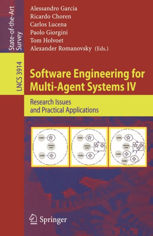Software Engineering for Multi-Agent Systems IV : Research Issues and Practical Applications - Alessandro Garcia