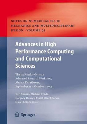 Advances in High Performance Computing and Computational Sciences : The 1st Kazakh-German Advanced Research Workshop, Almaty, Kazakhstan, September 25 to October 1, 2005 - Yurii I. Shokin