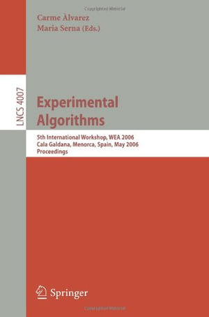 Experimental Algorithms : 5th International Workshop, Wea 2006, Cala Galdana, Menorca, Spain, May 24-27, 2006, Proceedings - Carme Ã?lvarez