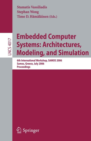 Embedded Computer Systems: Architectures, Modeling, and Simulation : 6th International Workshop, SAMOS 2006, Samos, Greece, July 17-20, 2006, Proceedings - Stamatis Vassiliadis