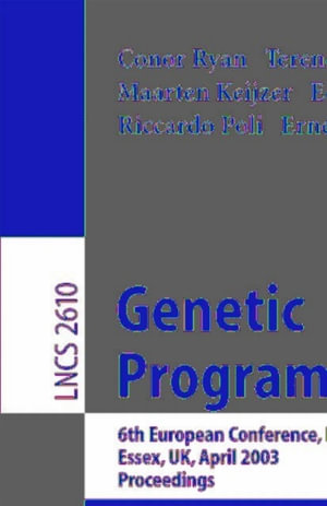 Genetic Programming : 6th European Conference, EuroGP 2003, Essex, UK, April 14-16, 2003. Proceedings - Conor Ryan