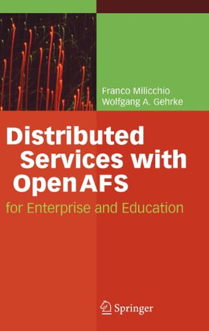Distributed Services with OpenAFS : For Enterprise and Education - Franco Milicchio