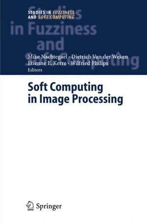 Soft Computing in Image Processing : Recent Advances - Mike Nachtegael