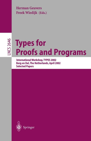 Types for Proofs and Programs : Second International Workshop, TYPES 2002, Berg en Dal, The Netherlands, April 24-28, 2002, Selected Papers - Herman Geuvers