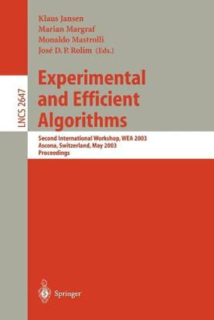 Experimental and Efficient Algorithms : Second International Workshop, WEA 2003, Ascona, Switzerland, May 26-28, 2003, Proceedings - Klaus Jansen