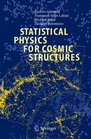 Statistical Physics for Cosmic Structures : Lecture Notes in Physics - Andrea Gabrielli
