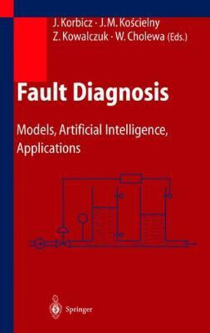 Fault Diagnosis : Models, Artificial Intelligence, Applications - Jszef Korbicz