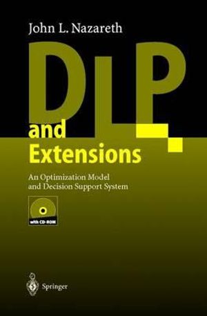 DLP and Extensions : An Optimization Model and Decision Support System : An Optimization Model and Decision Support System - John Nazareth