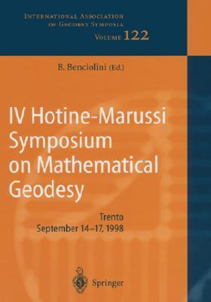 IV Hotine-Marussi Symposium on Mathematical Geodesy : International Association of Geodesy Symposia, Symposium 122 - B. Bancioloini