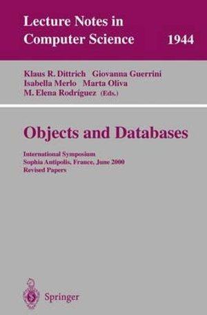 Objects and Databases : International Symposium, Sophia Antipolis, France, June 13, 2000. Revised Papers - Klaus R. Dittrich