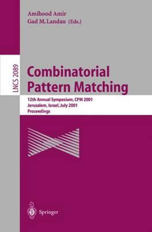 Combinatorial Pattern Matching : 12th Annual Symposium, CPM 2001 Jerusalem, Israel, July 1-4, 2001 Proceedings - Amihood Amir