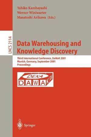 Lecture Notes in Computer Science : Third International Conference, DaWaK 2001 Munich, Germany September 5-7, 2001 Proceedings - Yahiko Kambayashi