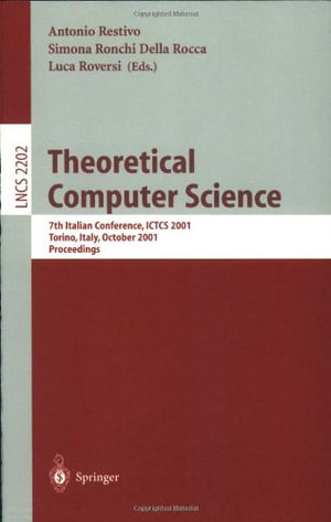Lecture Notes in Computer Science : 7th Italian Conference, ICTCS 2001, Torino, Italy, October 4-6, 2001. Proceedings - Antonio Restivo