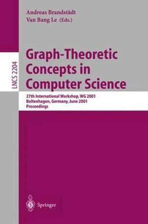 Graph-Theoretic Concepts in Computer Science : 27th International Workshop, WG 2001 Boltenhagen, Germany, June 14-16, 2001 Proceedings - Andreas Brandstädt