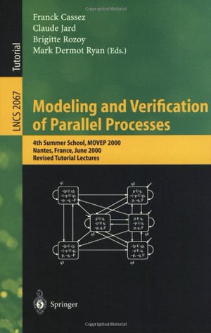 Lecture Notes in Computer Science : 4th Summer School, MOVEP 2000, Nantes, France, June 19-23, 2000. Revised Tutorial Lectures - Franck Cassez