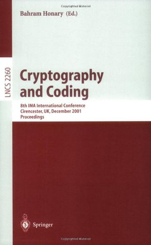 Lecture Notes in Computer Science : 8th IMA International Conference Cirencester, UK, December 17-19, 2001 Proceedings - Bahram Honary