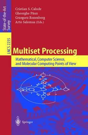 Multiset Processing : Mathematical, Computer Science, and Molecular Computing Points of View - Christian S. Calude