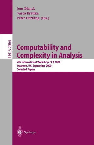 Computability and Complexity in Analysis : 4th International Workshop, CCA 2000, Swansea, UK, September 17-19, 2000. Selected Papers - Jens Blanck