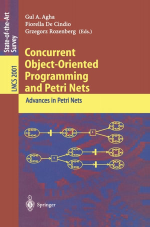 Concurrent Object-Oriented Programming and Petri Nets : Advances in Petri Nets - Gul A. Agha