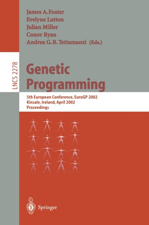 Genetic Programming : 5th European Conference, EuroGP 2002, Kinsale, Ireland, April 3-5, 2002. Proceedings - Andra G.B. Tezzamanzi
