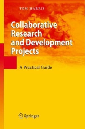 Collaborative Research and Development Projects : A Practical Guide - R. Browne