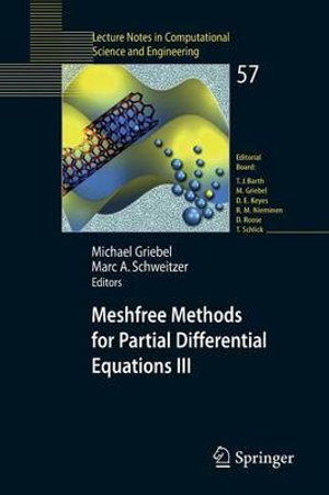 Meshfree Methods for Partial Differential Equations III : Lecture Notes in Computational Science and Engineering - Michael Griebel