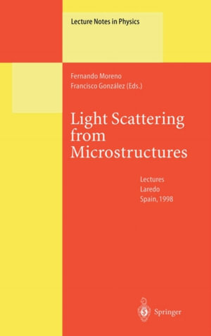 Light Scattering from Microstructures : Lectures of the Summer School of Laredo, University of Cantabria, Held at Laredo, Spain, Sept.11-13, 1998 - Francisco Gonzales