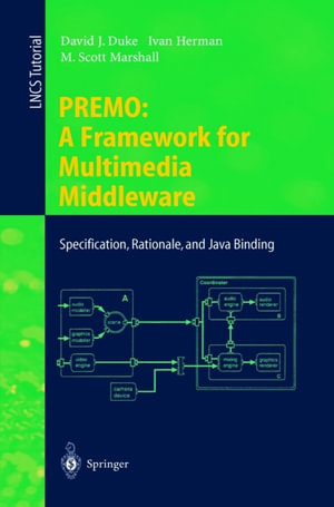 PREMO: A Framework for Multimedia Middleware : Specification, Rationale, and Java Binding - David J. Duke