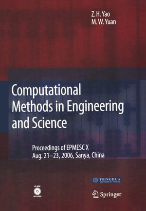 Computational Methods in Engineering & Science : Proceedings of Enhancement and Promotion of Computational Methods in Engineering and Science X" Aug. 21-23, 2006, Sanya, China - Zhenhan Yao